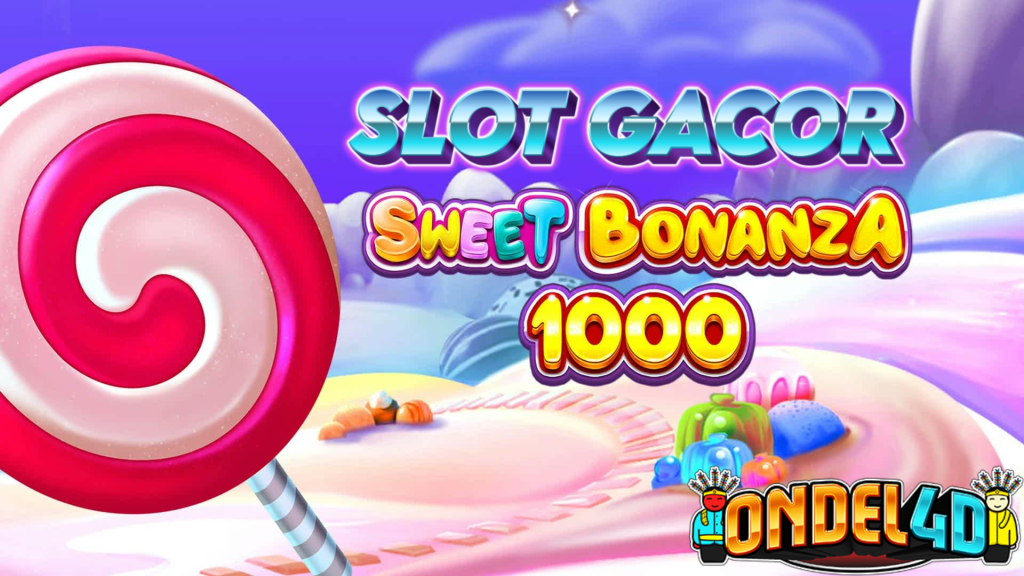 SLOT GACOR ONDEL4D : SWEET BONANZA 1000